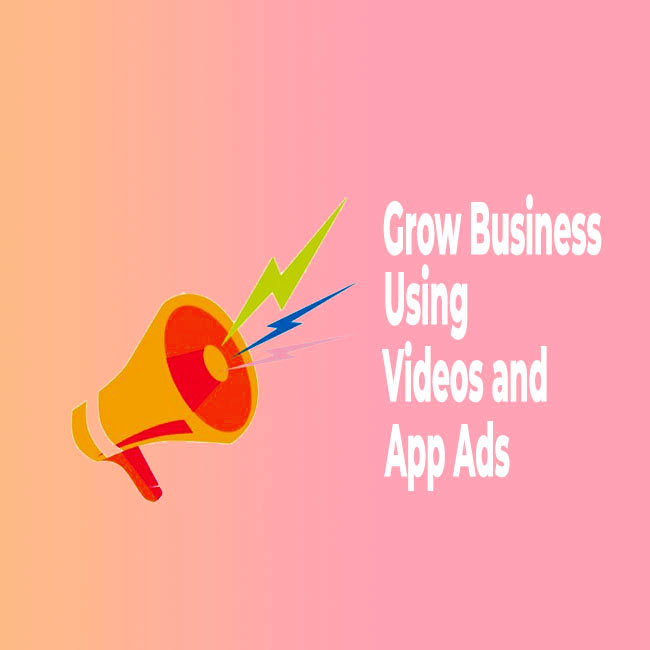 App-Video-Ads-Grow-Bussiness-Online 
